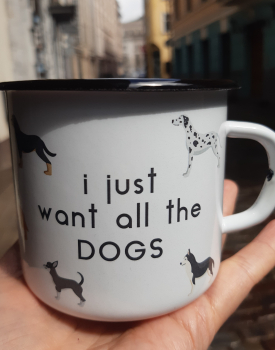 Mug "I just want all the dogs"