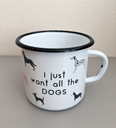Krūze &quot;I just want all the dogs&quot;